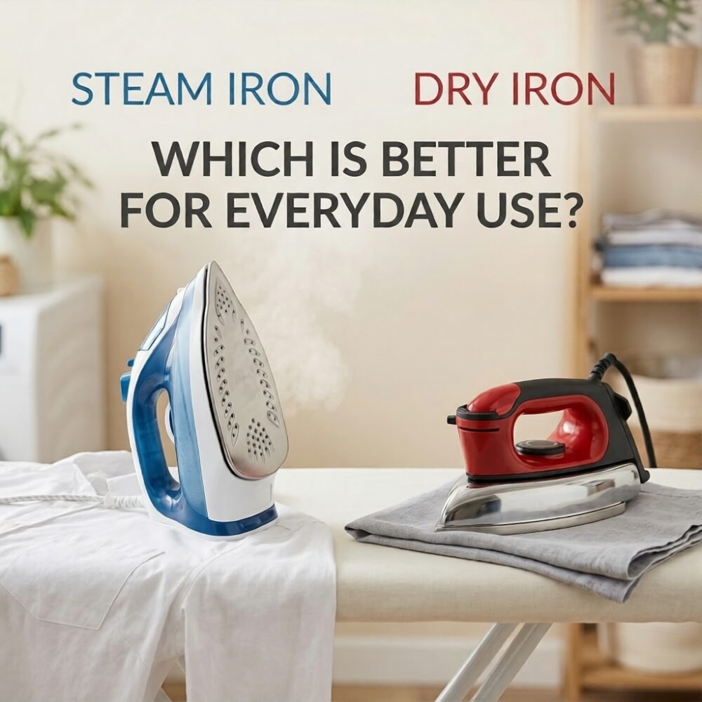 Steam Iron vs Dry Iron: Which is Better for Everyday Use? Steam iron vs dry iron: Which is better for everyday use?