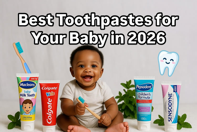 Best Toothpastes for Babies in Nigeria 2026: Expert Recommendations & Care Tips best toothpaste for nigerian babies