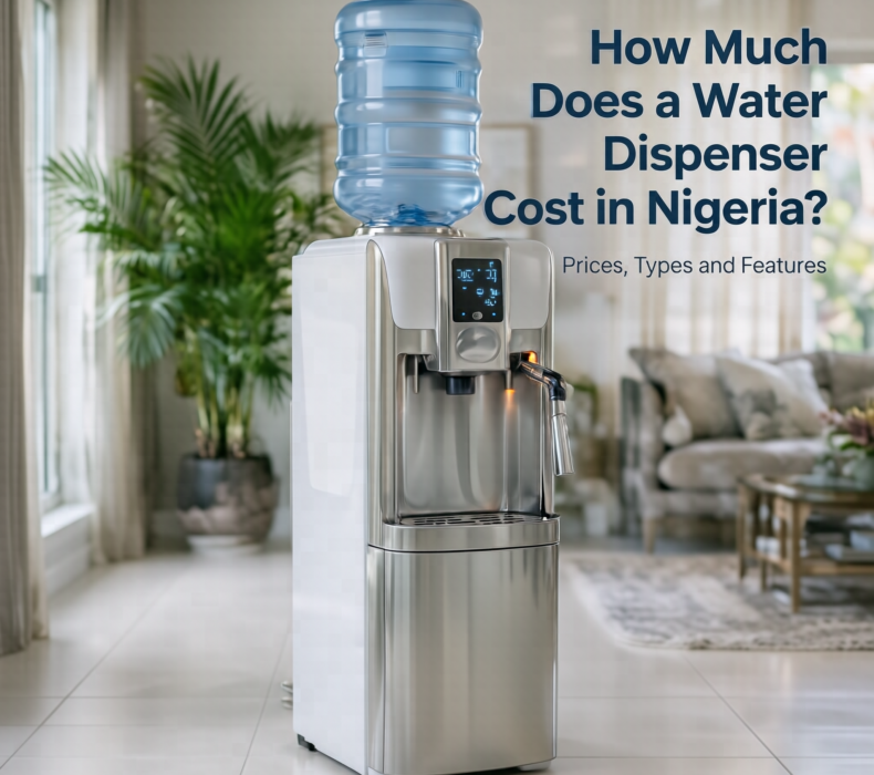 How Much Does a Water Dispenser Cost in Nigeria? Prices, Types and Features