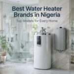 Best Water Heater Brands in Nigeria: Top Models for Every Home featuring modern storage and instant water heaters